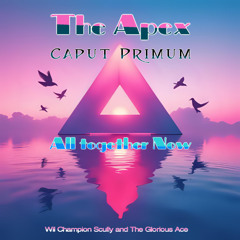 The Apex (Caput Primum) Altogether Now copy(single version)