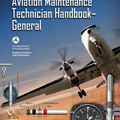 VIEW EPUB 🧡 Aviation Maintenance Technician Handbook: General (2023): FAA-H-8083-30A