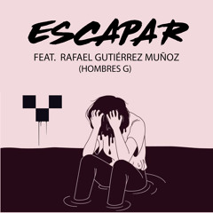 Escapar (feat. Rafael Gutiérrez Muñoz)