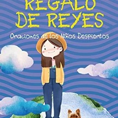 View KINDLE PDF EBOOK EPUB Regalo de Reyes: Oraciones de los Niños Despiertos (Spanis