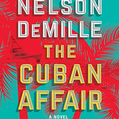 READ EPUB 📨 The Cuban Affair by  Nelson DeMille &  Scott Brick [EPUB KINDLE PDF EBOO