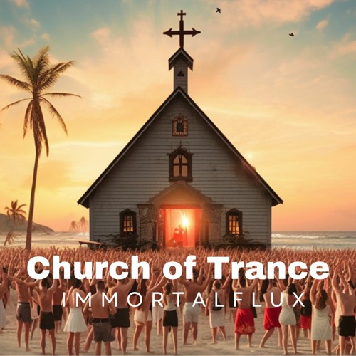 ImmortalFlux - Church of Trance (official)