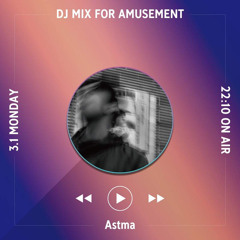 ASTMA @"DJ MIX for AMUSEMENT"