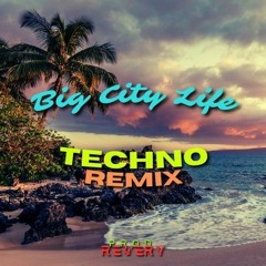 Big City Life (Techno Remix)