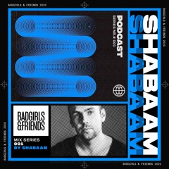 Badgirls & Friends Podcast 001 By Shabaam