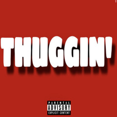 Thuggin (Prod. MadeByMoneySign)
