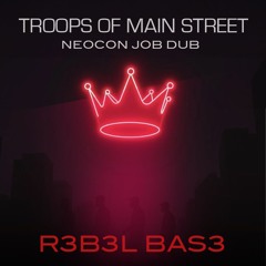 Troops of Main Street (Neo Con Job DUB)