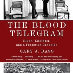 ✔read❤ The Blood Telegram: Nixon, Kissinger, and a Forgotten Genocide (Pulitzer Prize