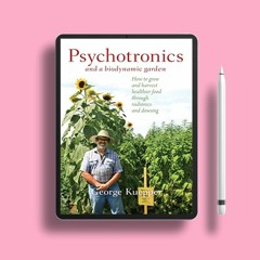 Psychotronics and a Biodynamic Garden: How to Grow and Harvest Healthier Food Through Radionics