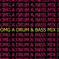 OMG A DNB MIX I