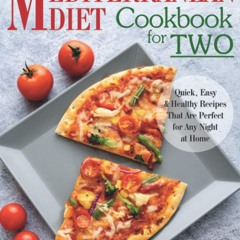 PDF/READ❤  The Mediterranean Diet Cookbook for Two: Quick, Easy and Healthy Recipes That