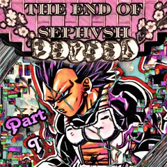 THE END OF SEPHVSH ~ Part I
