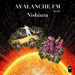AVALANCHE FM No.25 SP GUEST:Nishiura