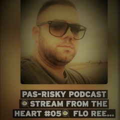 PAS-RISKY Podcast 🍳Stream From The Heart #05🍳 Flo REEN  From (UK)