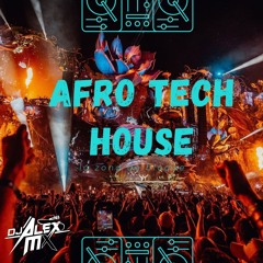 Afro/Tech House / Dj Alex Mx 2025
