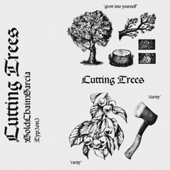 GOLDCHAINGARCIA - CUTTING TREES