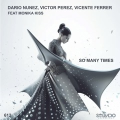 So Many Times (Original mix) [feat. Monika Kiss]