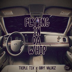 FLYING IN DA WHIP (feat. CODY VALDEZ)