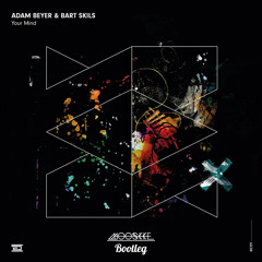Adam Beyer, Bart Skils - Your Mind (Mooskke Bootleg) - FREE DOWNLOAD