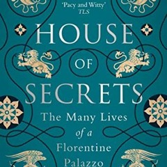 [Free] PDF 💗 House of Secrets: The Many Lives of a Florentine Palazzo by  Allison Le