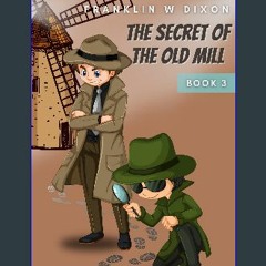Read Ebook ⚡ The Secret of the Old Mill: The Hardy Boys Book 3 Online Book