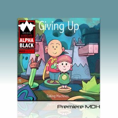 PREMIERE: Talking Machines - Giving Up (Original Mix) [Alpha Black]