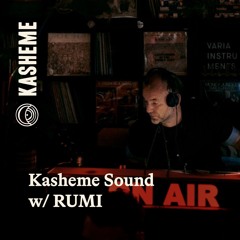 Kasheme Sound w/ RUMI