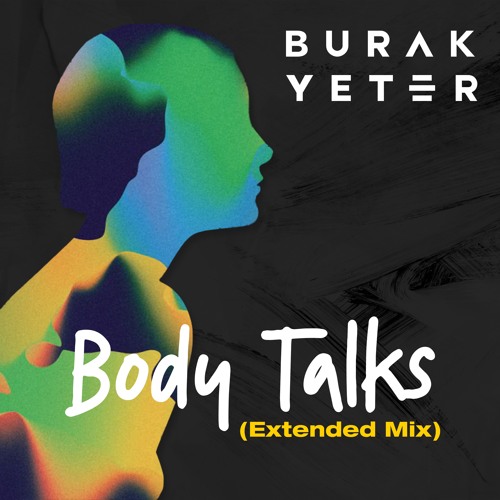 Stream Burak Yeter - Body Talks (Extended Mix) by Burak Yeter | Listen  online for free on SoundCloud