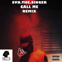 Svn.The.Singer. Call Me (Helios_Originals) Remix
