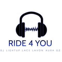 DjLightup - Ride 4 You Feat (Lace Lavon & Aura Gz )