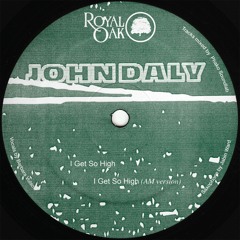 John Daly - I Get So High (Royal055)