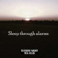 Sleep through alarms