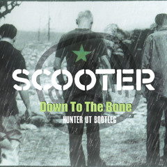 Scooter - Down To The Bone (Hunter UT Bootleg)