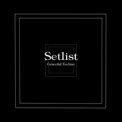 Setlist - Graceful Techno