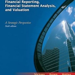 [❤READ ⚡EBOOK⚡] Financial Reporting, Financial Statement Analysis, and Valuation: A Strategic P