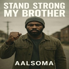 Stand Strong My Brother