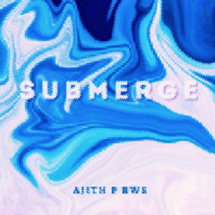 Submerge -Ajith P BWE