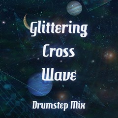 Glittering Cross Wave (Drumstep Mix) Remix