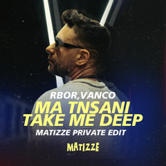 RBOR, Vanco - Ma Tnsani Take Me Deep (Matizze Private Edit)