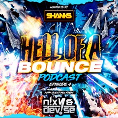 HELL OF A BOUNCE PODACST EP 4 - GUEST MIX NIXY AND DEVISE