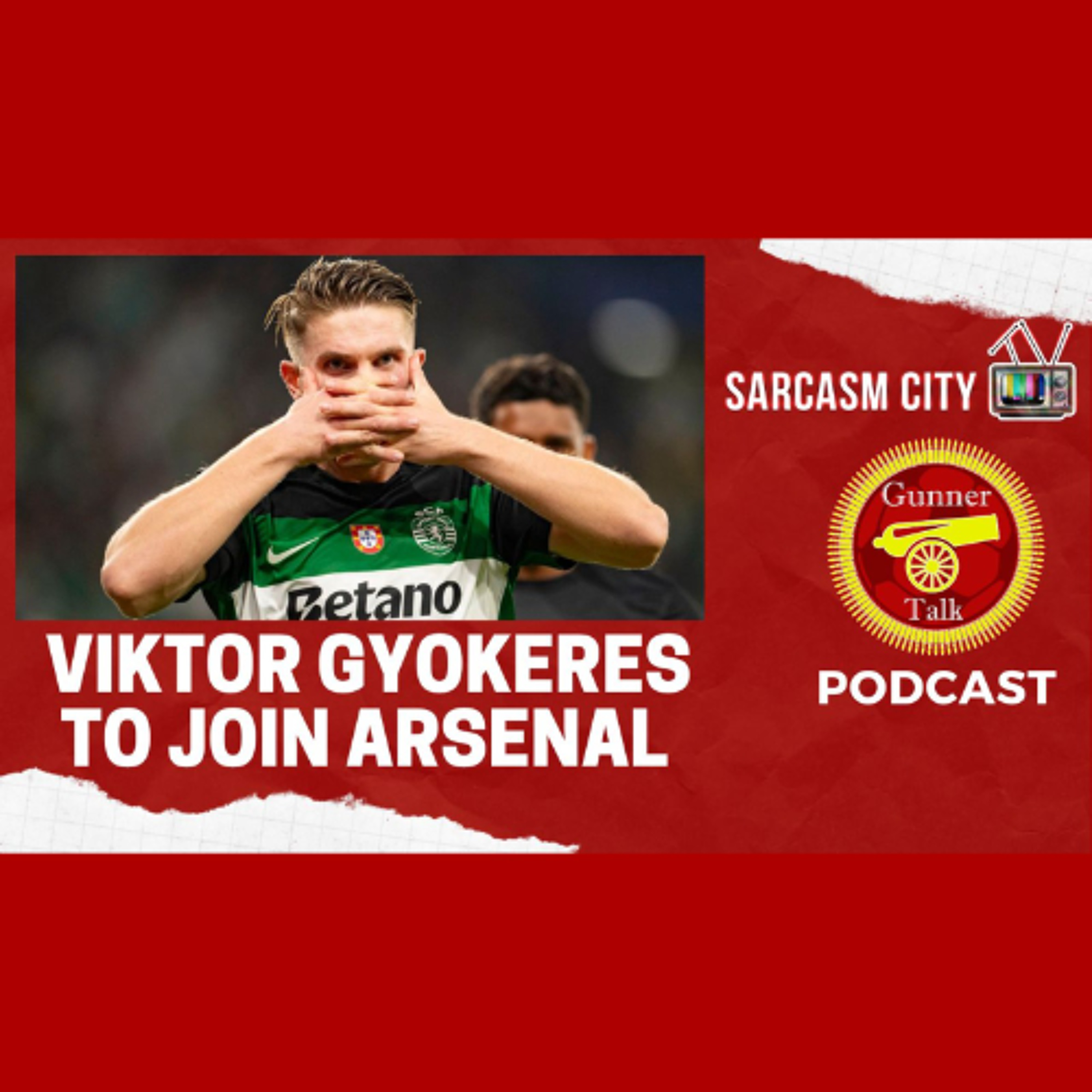 VIKTOR GYOKERES TO JOIN ARSENAL - GunnerTalkFromTheArsenal Podcast