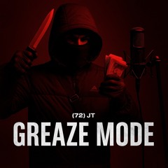 (72) JT - Greaze Mode