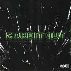 Make It Out (Prod. Lynxmack)