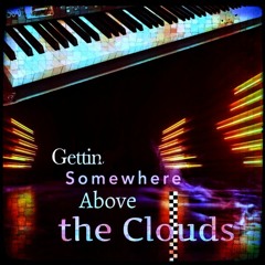 Gettin Somewhere Above the Clouds (Mahan² Mash-Up : The Gat(s) | @EyeWaz | 0Equinox0)