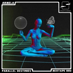 Paralell Destinies Mixtape 002 w/ Armela