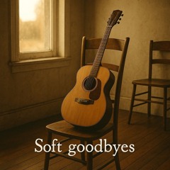 Soft Goodbyes