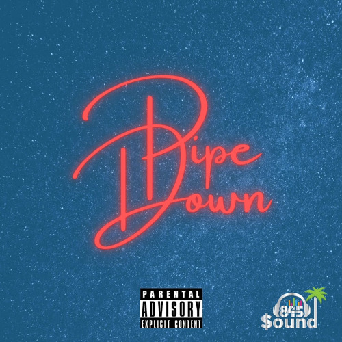 Pipe Down (Prod D.A.M)