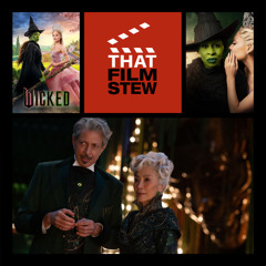 That Film Stew Ep 533 - Wicked (Review)