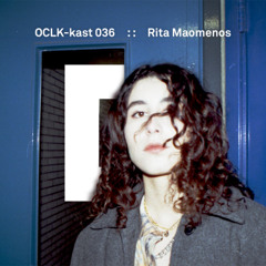 OCLK-Kast 036 : : RITA MAOMENOS