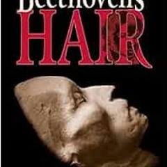 [DOWNLOAD] KINDLE 💏 The Mysteries of Beethoven's Hair by Russell Martin,Lydia Nibley